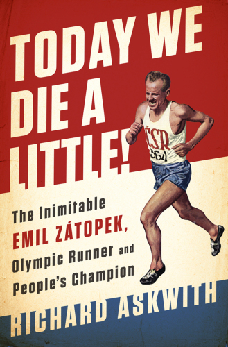 ﻿امروز ما کمی می میریم !: Emil Zátopek تکرار نشدنی ، بزرگترین دونده المپیک تمام ادوار