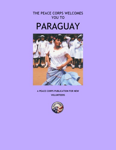 ﻿سپاه صلح از شما به پاراگوئه خوش آمد می گوید: یک نشریه سپاه صلح برای داوطلبان جدید