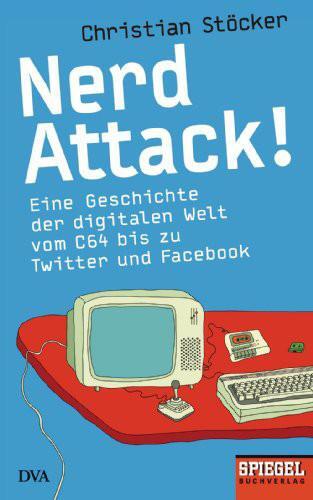 ﻿Nerd Attack!: تاریخچه دنیای دیجیتال از C64 تا توییتر و فیس بوک