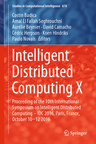Computing Distributing Computing X: مجموعه مقالات دهمین سمپوزیوم بین المللی رایانه های توزیع شده هوشمند - IDC 2016 ، پاریس ، فرانسه ، 10-12 اکتبر 2016