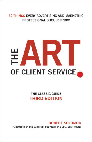 ﻿Art of Client Service: راهنمای کلاسیک ، به روز شده برای بازاریابان و تبلیغ کنندگان امروز