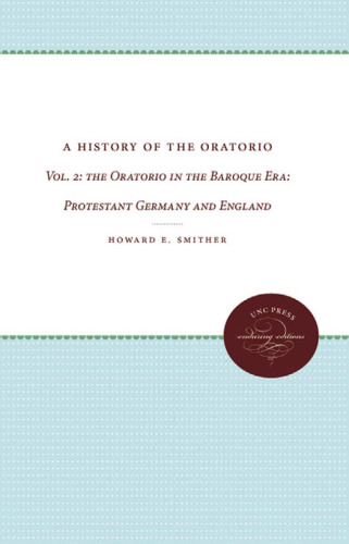 ﻿A History of the Oratorio: Vol. 2: Oratorio در دوران باروک - آلمان و انگلیس پروتستان