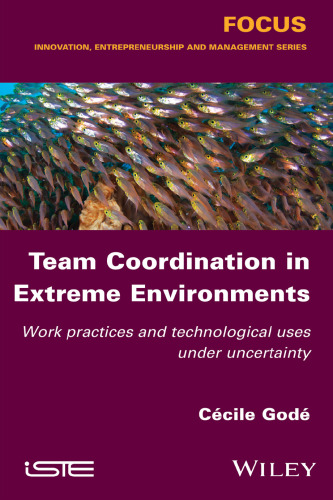 ﻿هماهنگی تیم در محیط‌های شدید: شیوه‌های کاری و استفاده‌های فناوری در شرایط عدم قطعیت