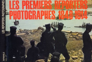 ﻿آلبوم The First Reporters Photographers 1848-1914