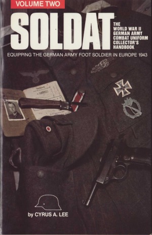 ﻿Soldat: The World War II German Army Combat Uniform Collector’s Handbook