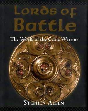 ﻿Lords of Battle: The World of the Celtic Warrior