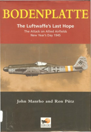 ﻿Bodenplatte: The Luftwaffe’s Last Hope