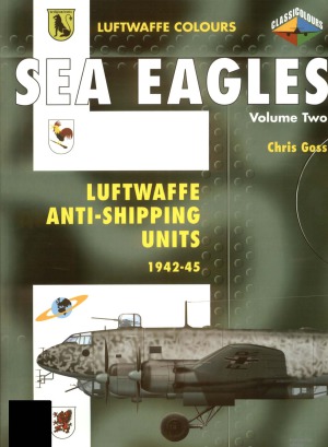 ﻿Sea Eagles: Luftwaffe Anti-Shipping Units 1942-1945