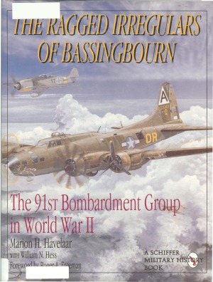 ﻿The Ragged Irregulars of Bassingbourn: The 91 Bombardment Group in War World II