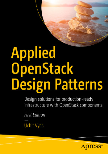 ﻿الگوهای طراحی OpenStack کاربردی: راه حل های طراحی برای زیرساخت های آماده تولید با اجزای OpenStack