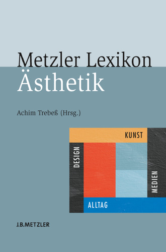 ﻿Metzler Lexicon Estetics: هنر، رسانه، طراحی و زندگی روزمره