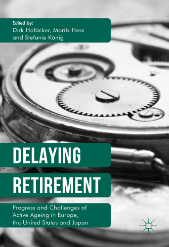 ﻿تأخیر در بازنشستگی: پیشرفت و چالش های سالمندی فعال در اروپا، ایالات متحده و ژاپن