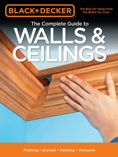 ﻿Black & Decker The Complete Guide to Walls & Ceilings: Framing - Drywall - Painting - Trimwork