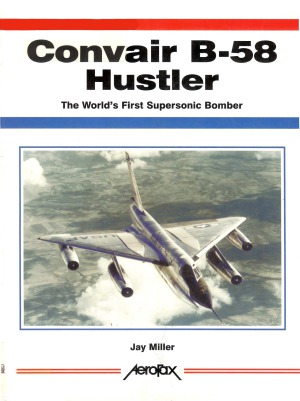 ﻿Convair B-58 Hustler: اولین بمب افکن مافوق صوت جهان (Aerofax)