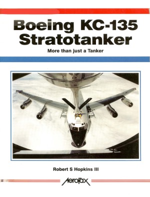 ﻿بوئینگ KC-135 Stratotanker: فراتر از یک تانکر (Aerofax)