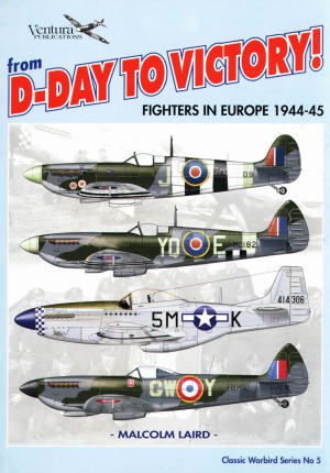 ﻿از D-Day تا پیروزی! مبارزان در اروپا 1944-1945 (کلاسیک جنگ پرندگان شماره 5)