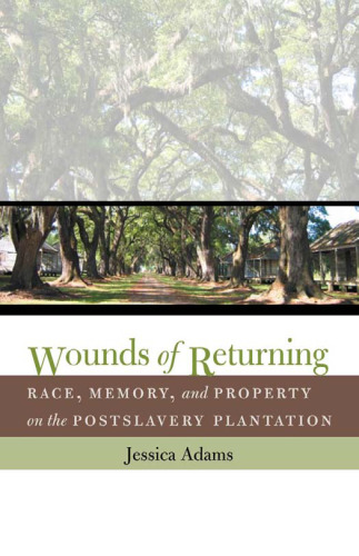 ﻿زخم های بازگشت: نژاد، حافظه و دارایی در مزرعه پس از برده داری