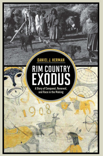 ﻿Rim Country Exodus: A Story of Conquest, Renewal, and Race in the Making