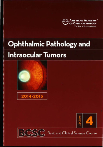 ﻿دوره علوم پایه و بالینی 2014-2015 (BCSC): بخش 4: آسیب شناسی چشم و تومورهای داخل چشمی