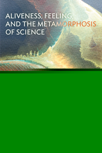 Biology of Wonder: Aliveness, Feeling and the Metamorphosis of Science