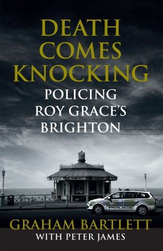 ﻿Death Comes Knocking: Policing Roy Grace's Brighton