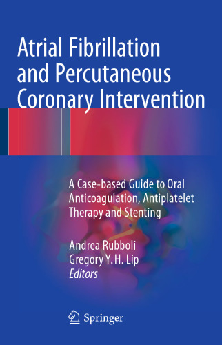 ﻿فیبریلاسیون دهلیزی و مداخله عروق کرونر از راه پوست: راهنمای موردی برای ضد انعقاد دهان، درمان ضد پلاکتی و استنت گذاری