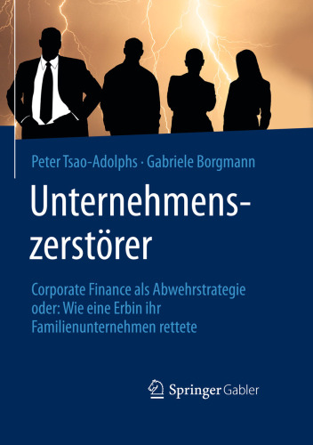 ﻿تخریب کنندگان شرکت: امور مالی شرکت به عنوان یک استراتژی دفاعی یا: چگونه یک وارث کسب و کار خانوادگی خود را نجات داد