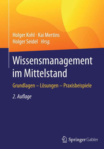 ﻿مدیریت دانش در شرکت های متوسط: مبانی - راه حل ها - مثال های کاربردی