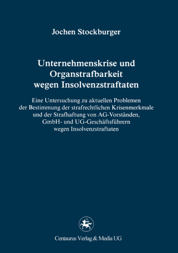 ﻿بحران شرکت و مسئولیت کیفری برای جرایم ورشکستگی: بررسی مشکلات فعلی در تعیین ویژگی های بحران حقوق کیفری و مسئولیت کیفری اعضای هیئت مدیره AG، GmbH و مدیران UG برای جرایم ورشکستگی
