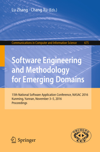 ﻿مهندسی نرم‌افزار و روش‌شناسی برای دامنه‌های نوظهور: پانزدهمین کنفرانس ملی نرم‌افزار، NASAC 2016، Kunming، Yunnan، 3 تا 5 نوامبر 2016، مجموعه مقالات