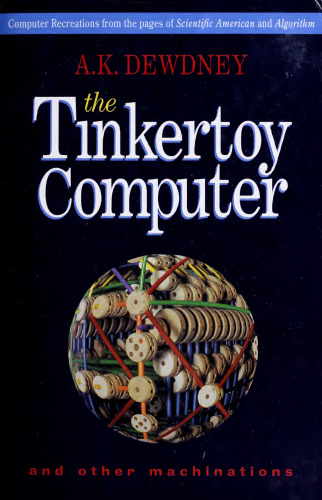 ﻿کامپیوتر Tinkertoy و دیگر ماشینکاری ها: سرگرمی های کامپیوتری از صفحات Scientific American و الگوریتم