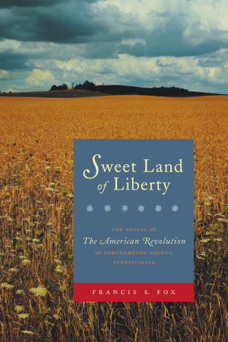 ﻿سرزمین شیرین آزادی: مصیبت انقلاب آمریکا در شهرستان نورث همپتون، پنسیلوانیا