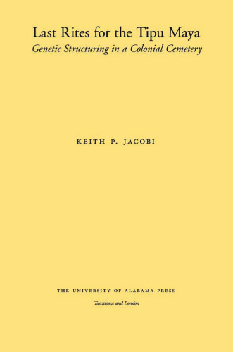 ﻿آخرین مراسم برای تیپو مایا: ساختار ژنتیکی در یک گورستان استعماری