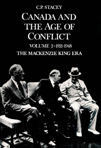 ﻿Canada and the Age of Conflict: A History of Canadian External Policies, v. 2 1921-1948: The Mackenzie King Era