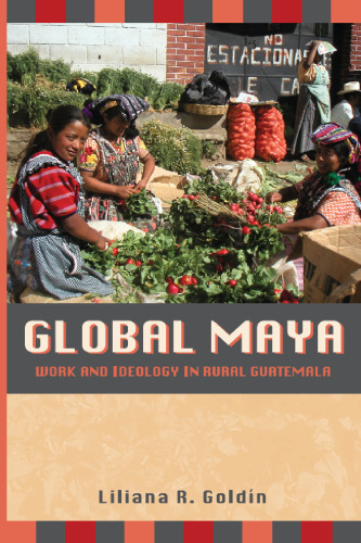 ﻿جهانی مایا: کار و ایدئولوژی در روستایی گواتمالا