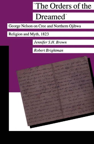 ﻿Orders of the Dreamed: George Nelson on Cree and Northern Ojibwa Religion and Myth، 1823