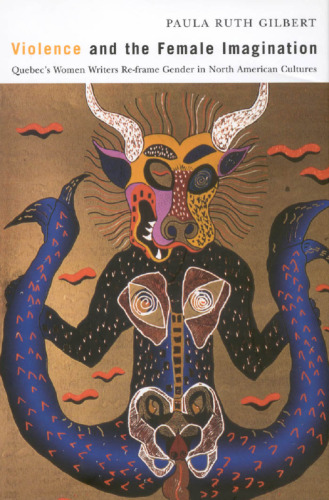 ﻿خشونت و تخیل زنانه: نویسندگان زن کبک جنسیت را در فرهنگ های آمریکای شمالی بازنگری می کنند