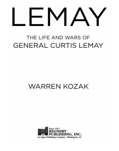 ﻿LeMay: The Life and Wars of General Curtis LeMay