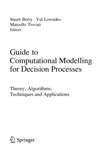 ﻿راهنمای مدلسازی محاسباتی برای فرآیندهای تصمیم گیری. نظریه، الگوریتم ها، تکنیک ها و کاربردها