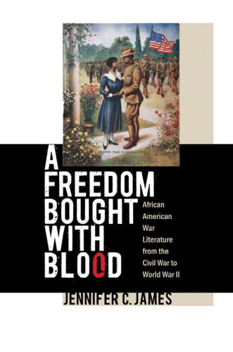 ﻿آزادی خریداری شده با خون: ادبیات جنگ آفریقایی آمریکایی از جنگ داخلی تا جنگ جهانی دوم