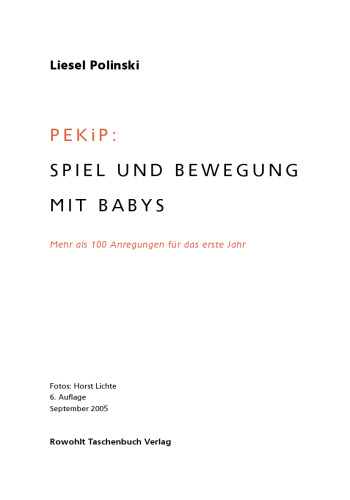 ﻿PEKiP: بازی و حرکت. بیش از 100 بازی آموزشی برای کودکان سال اول زندگی