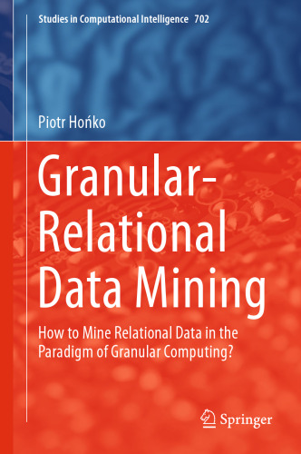 ﻿داده کاوی گرانول-رابطه ای: چگونه داده های رابطه ای را در پارادایم محاسبات دانه ای استخراج کنیم؟
