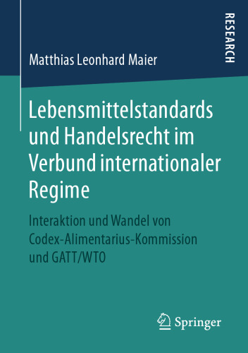 ﻿استانداردهای غذایی و حقوق تجارت در ارتباط رژیم های بین المللی: تعامل و تغییر بین کمیسیون Codex Alimentarius و GATT / WTO