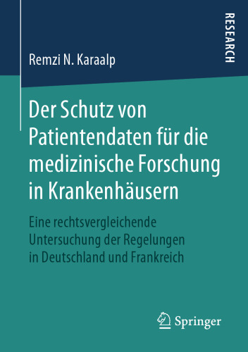 ﻿حفاظت از داده های بیمار برای تحقیقات پزشکی در بیمارستان ها: مطالعه تطبیقی ​​مقررات در آلمان و فرانسه