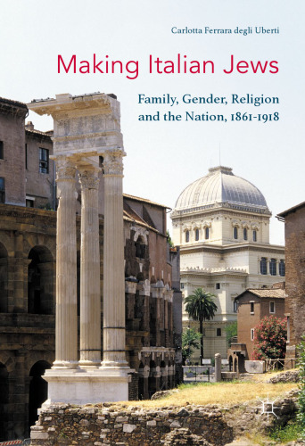 ﻿ساختن یهودیان ایتالیایی: خانواده، جنسیت، مذهب و ملت، 1861-1918