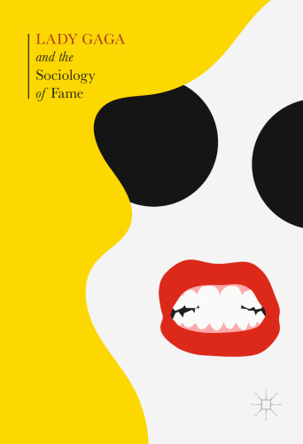 ﻿لیدی گاگا و جامعه شناسی شهرت: ظهور یک ستاره پاپ در عصر سلبریتی ها
