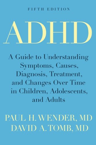 ﻿ADHD: راهنمای درک علائم، علل، تشخیص، درمان و تغییرات در طول زمان در کودکان، نوجوانان و بزرگسالان