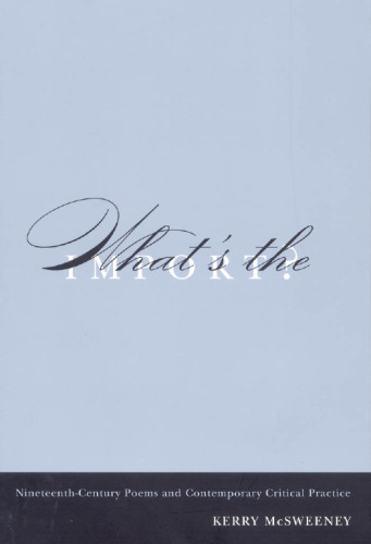 ﻿اهمیت چیست؟: اشعار قرن نوزدهم و تمرین انتقادی معاصر