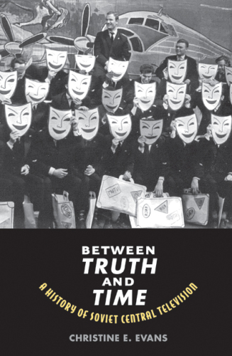 ﻿بین حقیقت و زمان: تاریخچه تلویزیون مرکزی شوروی