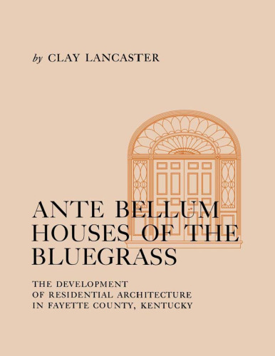 ﻿Ante Bellum Houses of the Bluegrass: توسعه معماری مسکونی در شهرستان فایت، کنتاکی